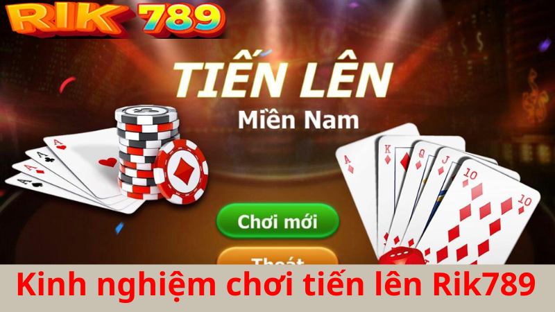 kinh nghiệm chơi tiến lên Rik789