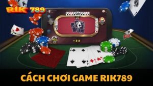 Cách chơi Game Rik789