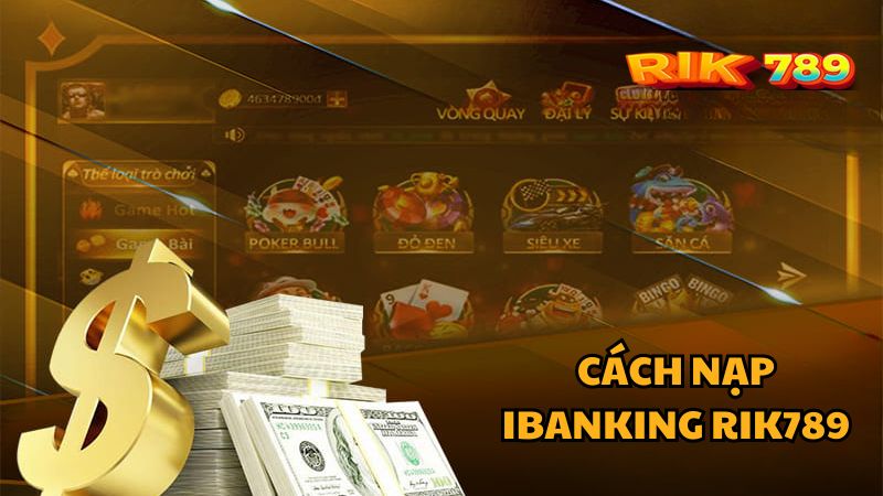 Cách nạp ibanking rik789