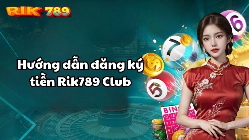 Rik789 Club - Cổng game bài đổi thưởng Chính thức duy nhất của Rik