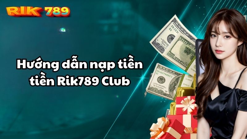 Rik789 Club - Cổng game bài đổi thưởng Chính thức duy nhất của Rik