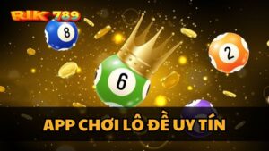 App chơi lô đề uy tín