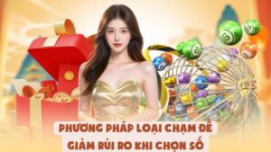 Phương Pháp Loại Chạm Đề - Giảm Rủi Ro Khi Chọn Số