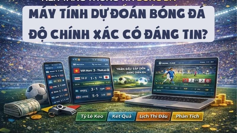 Máy Tính Dự Đoán Bóng Đá | Độ Chính Xác Có Đáng Tin?
