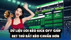 Dữ Liệu Soi Kèo Kick Off Giúp Bet Thủ Bắt Kèo Chuẩn Hơn